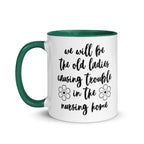 We'll Be the Old Ladies in the Nursing Home Mug - Che Cose Belle