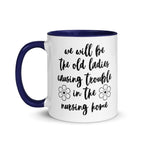 We'll Be the Old Ladies in the Nursing Home Mug - Che Cose Belle