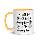 We'll Be the Old Ladies in the Nursing Home Mug - Che Cose Belle
