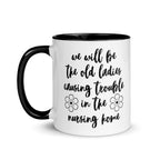 We'll Be the Old Ladies in the Nursing Home Mug - Che Cose Belle
