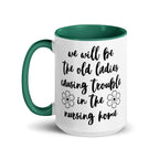 We'll Be the Old Ladies in the Nursing Home Mug - Che Cose Belle
