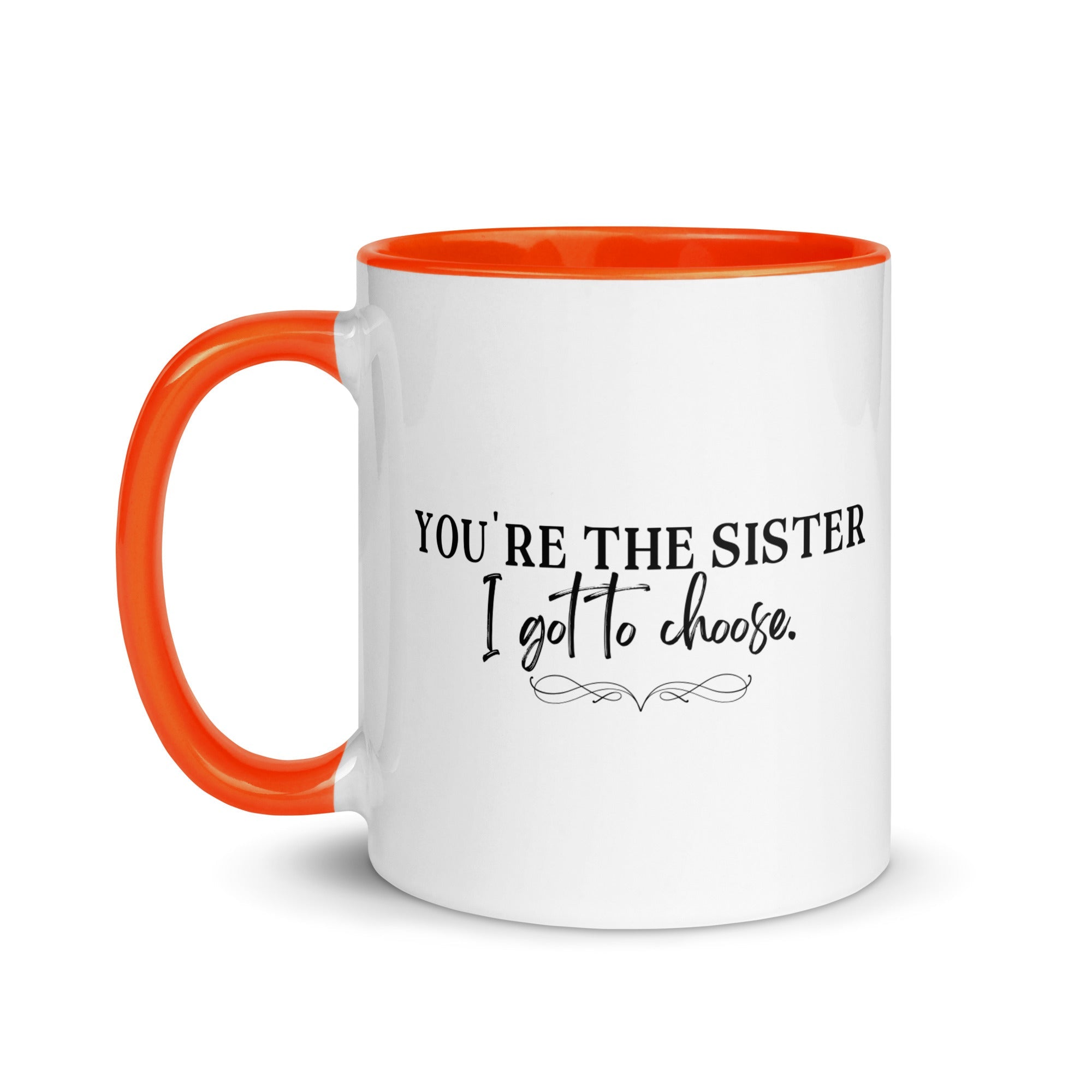 You're the Sister I Got to Choose Mug - Che Cose Belle
