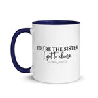 You're the Sister I Got to Choose Mug - Che Cose Belle