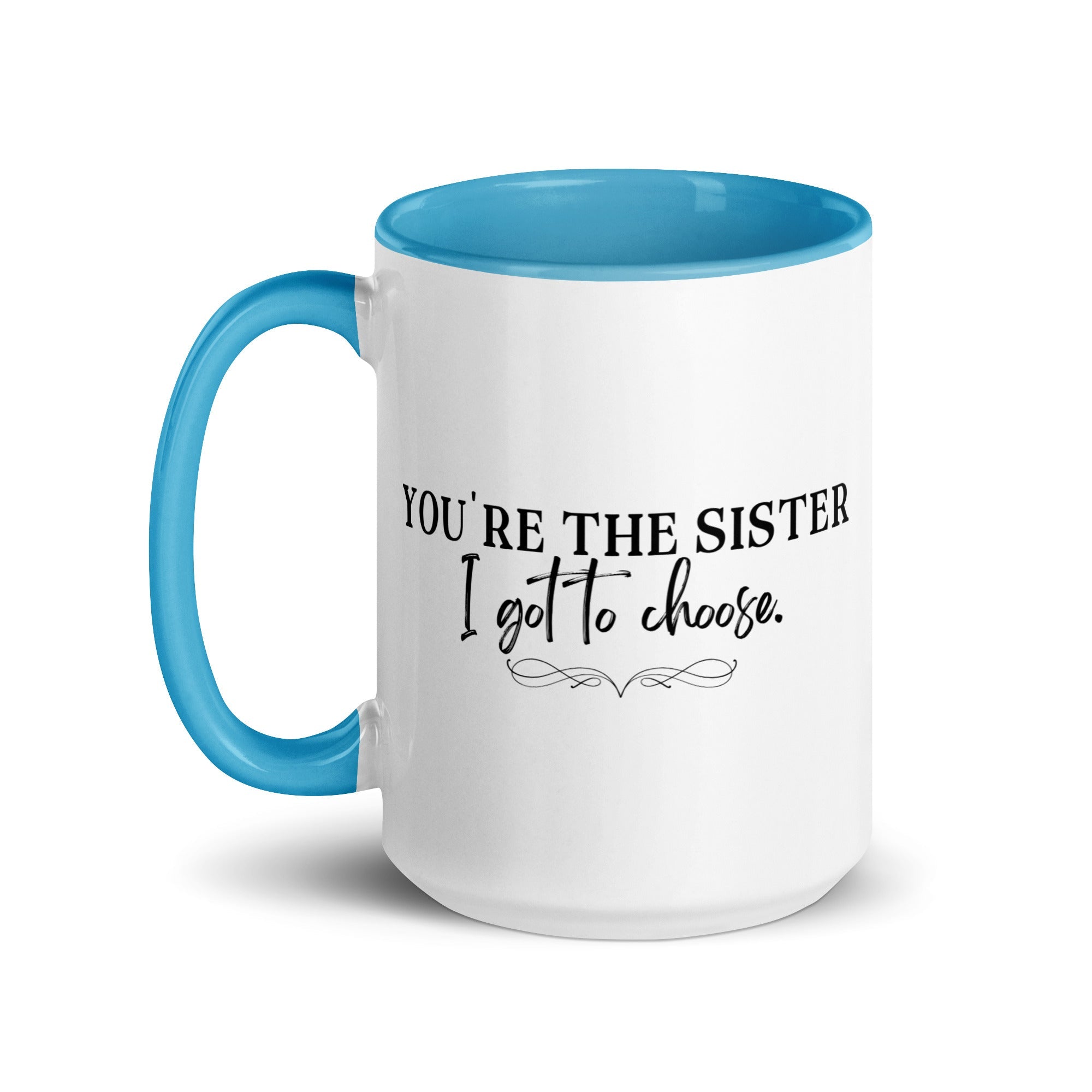 You're the Sister I Got to Choose Mug - Che Cose Belle
