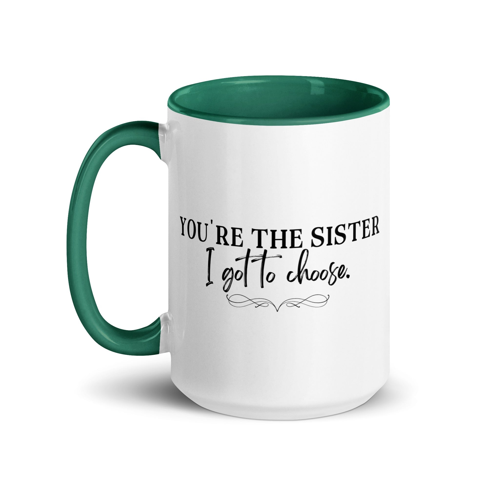 You're the Sister I Got to Choose Mug - Che Cose Belle