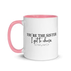 You're the Sister I Got to Choose Mug - Che Cose Belle