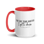 You're the Sister I Got to Choose Mug - Che Cose Belle