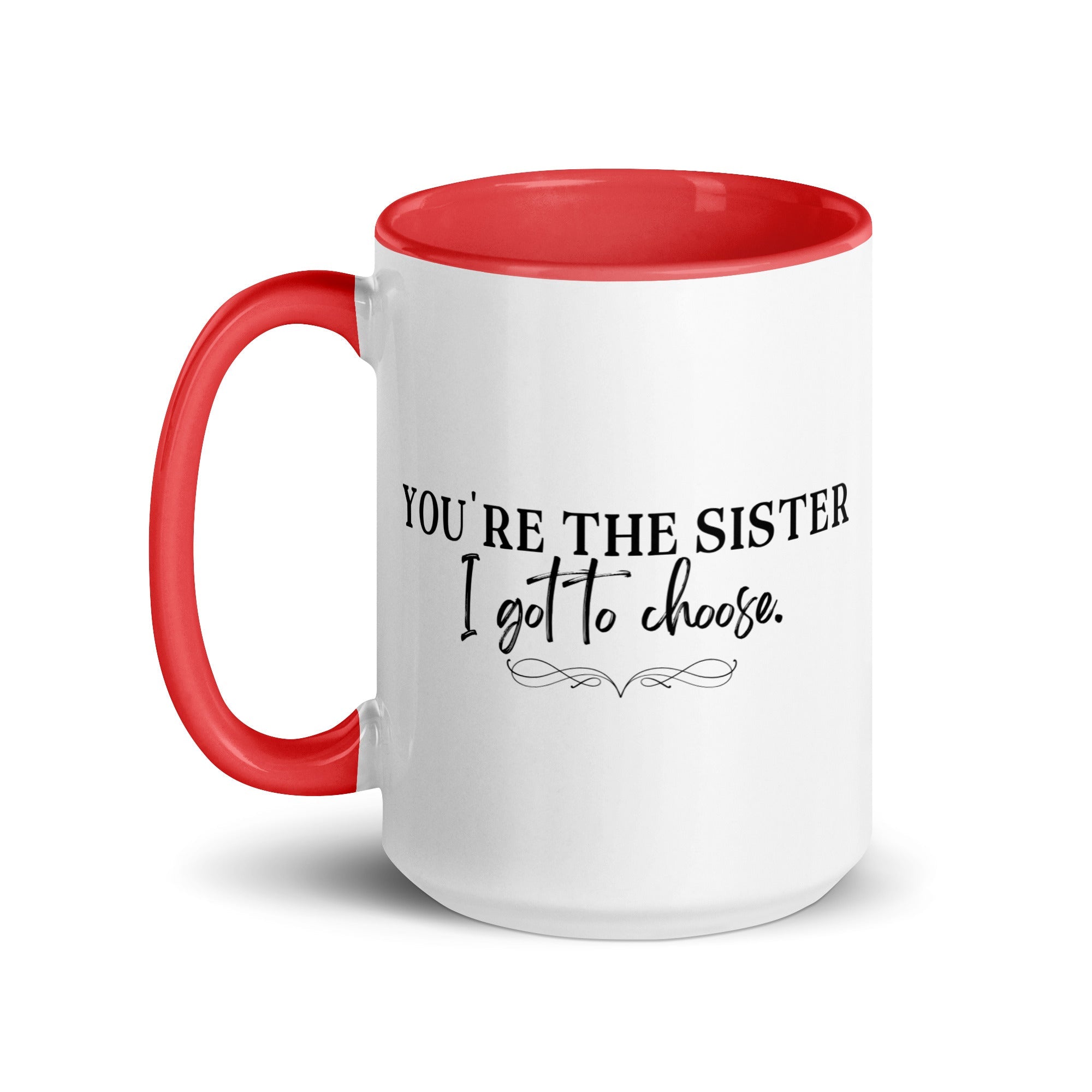 You're the Sister I Got to Choose Mug - Che Cose Belle