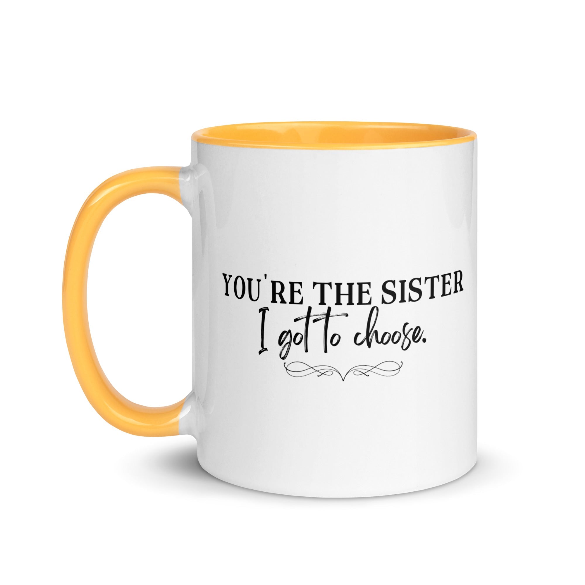 You're the Sister I Got to Choose Mug - Che Cose Belle