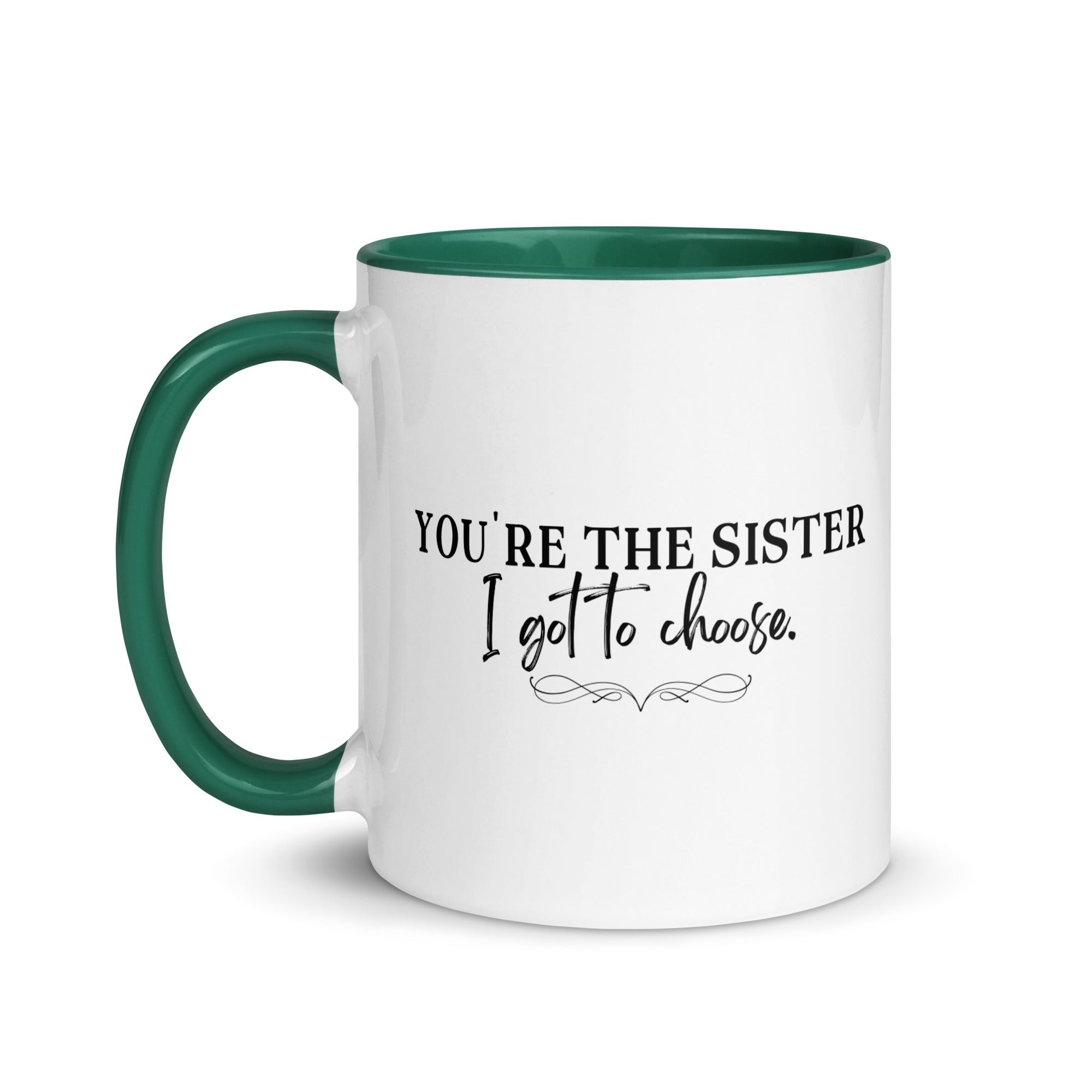 You're the Sister I Got to Choose Mug - Che Cose Belle
