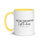 You're the Sister I Got to Choose Mug - Che Cose Belle