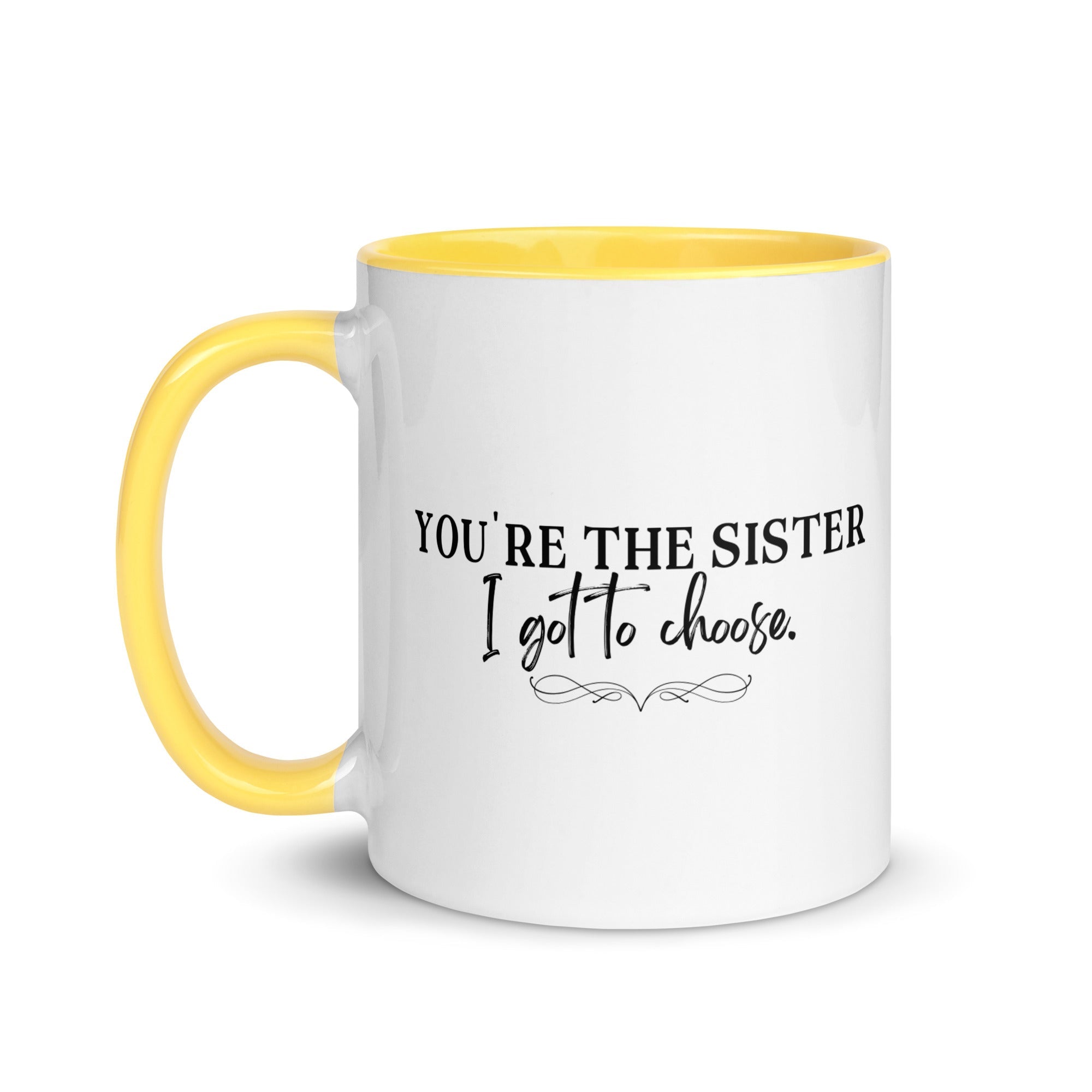 You're the Sister I Got to Choose Mug - Che Cose Belle