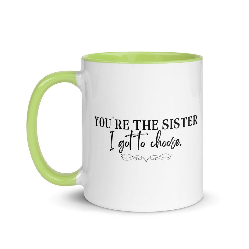 You're the Sister I Got to Choose Mug - Che Cose Belle