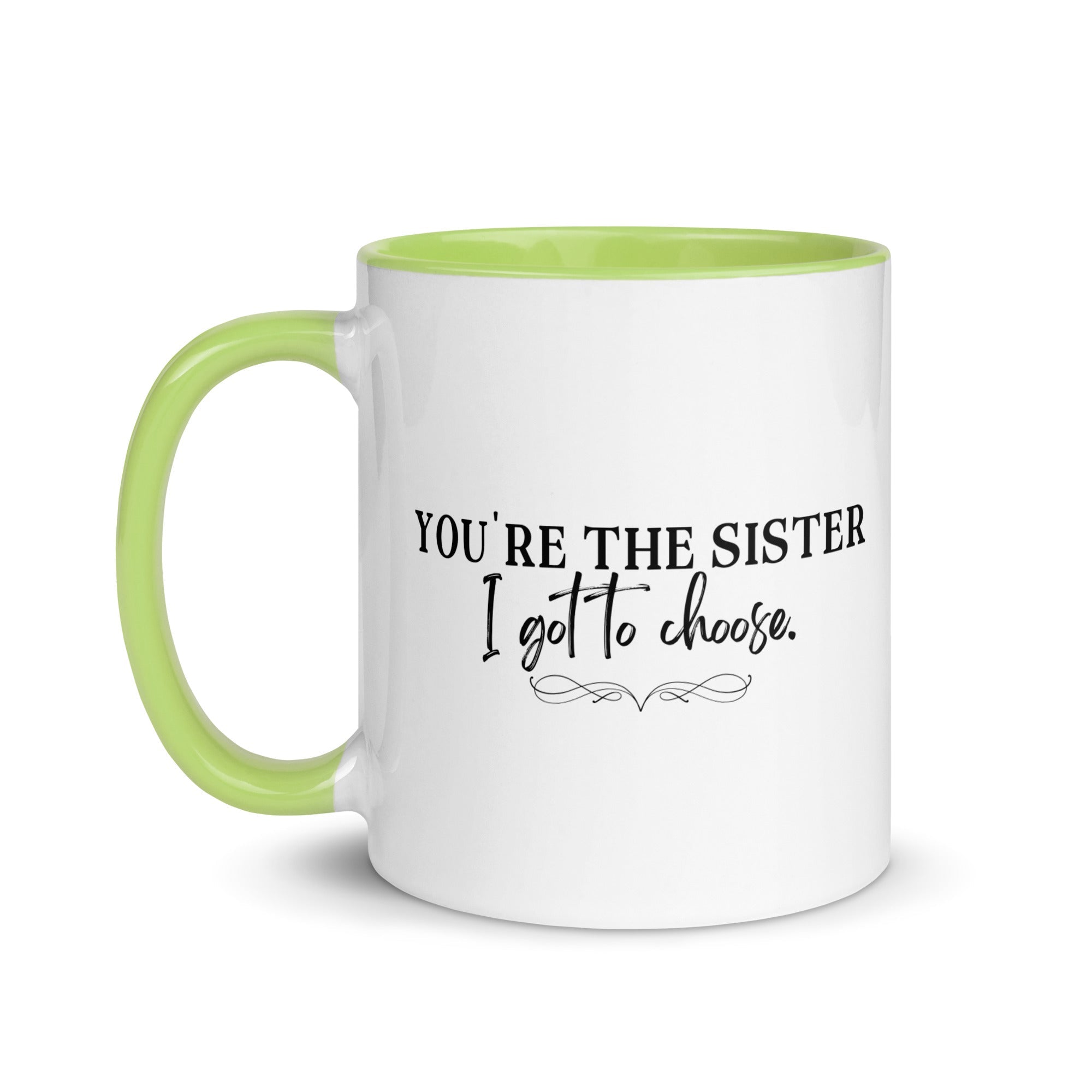 You're the Sister I Got to Choose Mug - Che Cose Belle