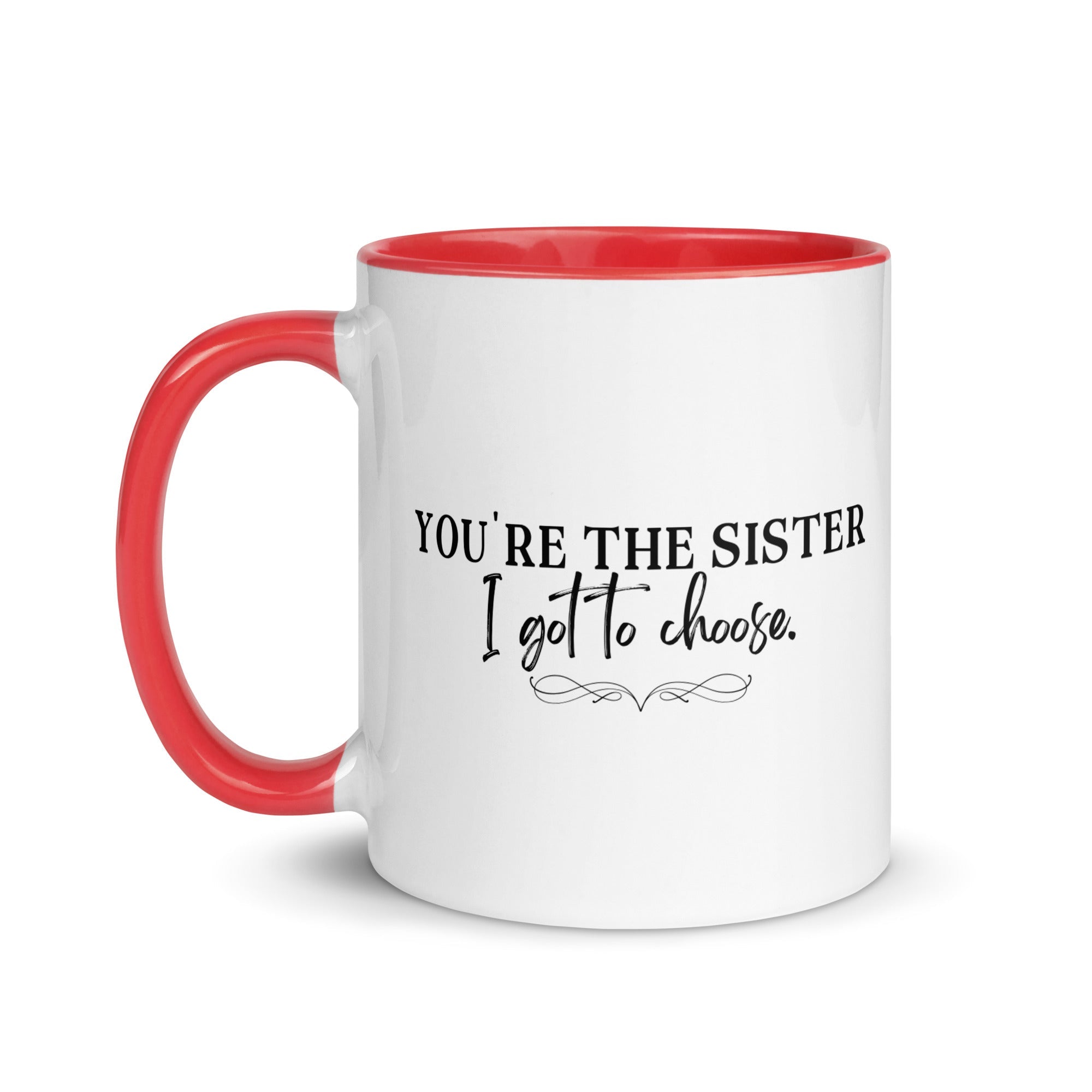 You're the Sister I Got to Choose Mug - Che Cose Belle
